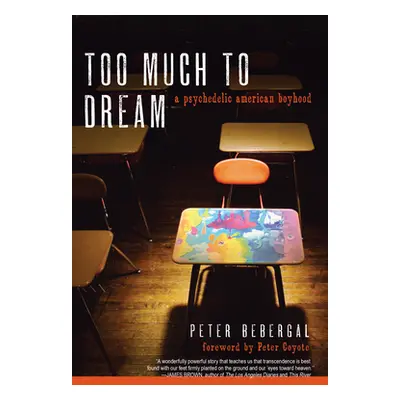 "Too Much to Dream: A Psychedelic American Boyhood" - "" ("Bebergal Peter")(Paperback)