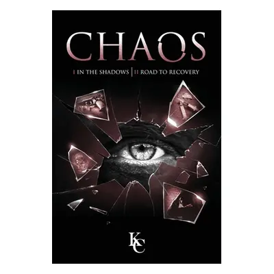 "Chaos: I In the Shadows Chaos II Road to Recovery" - "" ("Kc")(Paperback)