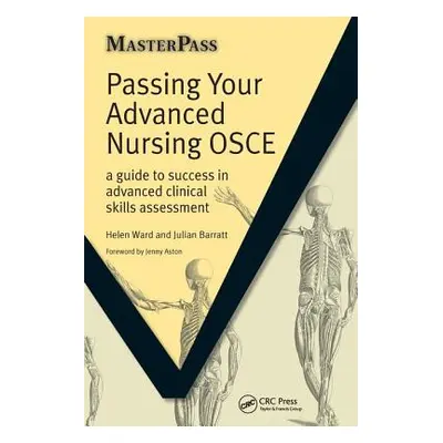 "Passing Your Advanced Nursing OSCE: A Guide to Success in Advanced Clinical Skills Assessment" 