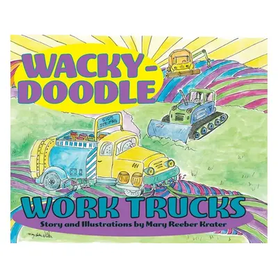 "Wacky-Doodle Work Trucks" - "" ("Krater Mary Reeber")(Pevná vazba)