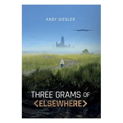 "Three Grams of Elsewhere" - "" ("Giesler Andy")(Pevná vazba)