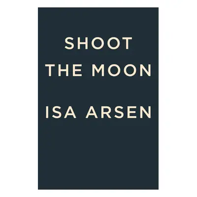 "Shoot the Moon" - "" ("Arsn Isa")(Pevná vazba)