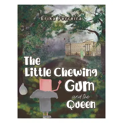 "The Little Chewing Gum and the Queen" - "" ("Ferreira Erika")(Paperback)