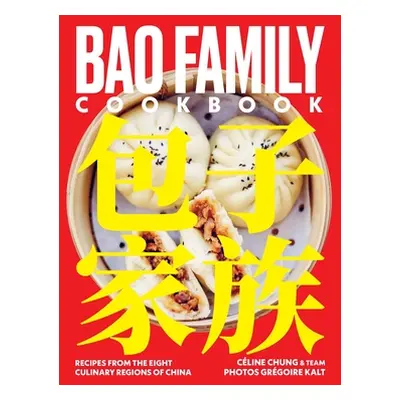 "Bao Family Cookbook: Recipes from the Eight Culinary Regions of China" - "" ("Chung Cline")(Pev