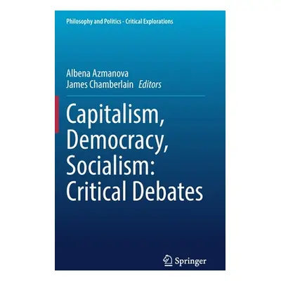 "Capitalism, Democracy, Socialism: Critical Debates" - "" ("Azmanova Albena")(Pevná vazba)