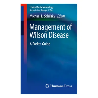 "Management of Wilson Disease: A Pocket Guide" - "" ("Schilsky Michael L.")(Paperback)