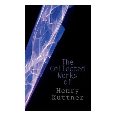 "The Collected Works of Henry Kuttner: The Ego Machine, Where the World is Quiet, I, the Vampire