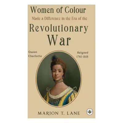 "Women of Colour Made a Difference in the Era of the Revolutionary War: The Birth of Black Ameri