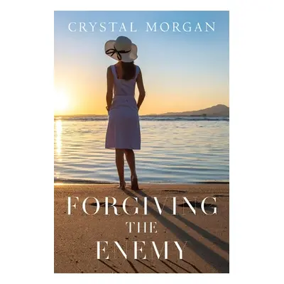 "Forgiving the Enemy" - "" ("Morgan Crystal")(Paperback)