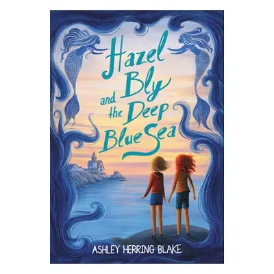 "Hazel Bly and the Deep Blue Sea" - "" ("Blake Ashley Herring")(Paperback)