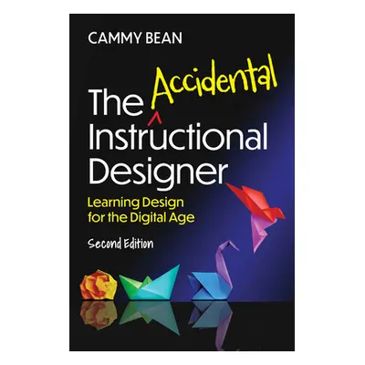 "The Accidental Instructional Designer, 2nd Edition: Learning Design for the Digital Age" - "" (