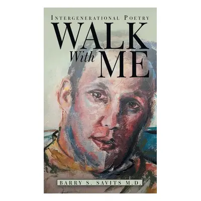 "Walk with Me: Intergenerational Poetry" - "" ("Savits Barry S.")(Pevná vazba)