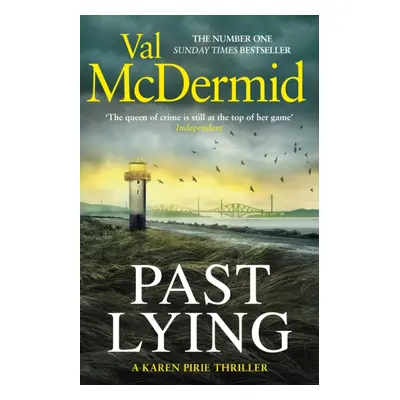 "Past Lying" - "The twisty new Karen Pirie thriller, now a major ITV series" ("McDermid Val")(Pe