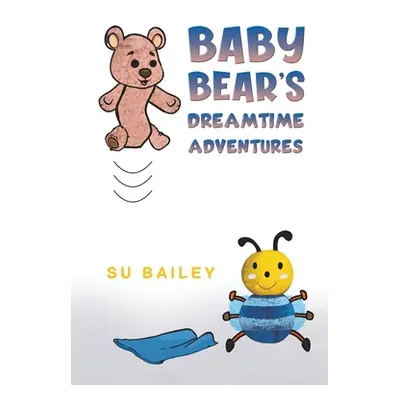 "Baby Bear's Dreamtime Adventures" - "" ("Bailey Su")(Paperback)