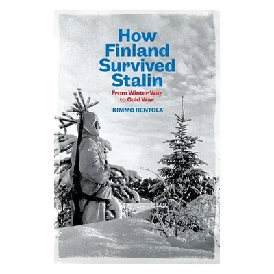 "How Finland Survived Stalin: From Winter War to Cold War, 1939-1950" - "" ("Rentola Kimmo")(Pev