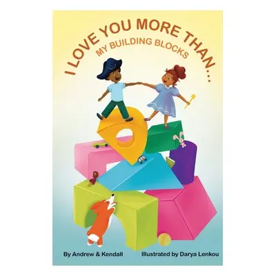 "I Love You More Than My Building Blocks" - "" ("Stewart Andrew A.")(Paperback)