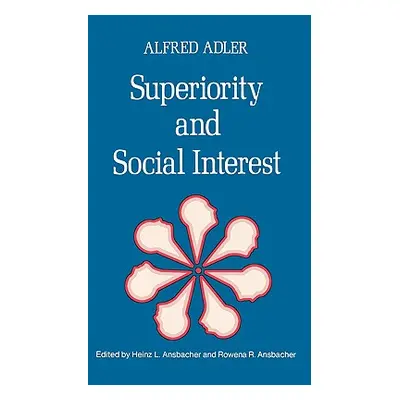 "Superiority and Social Interest: A Collection of Later Writings" - "" ("Adler Alfred")(Paperbac