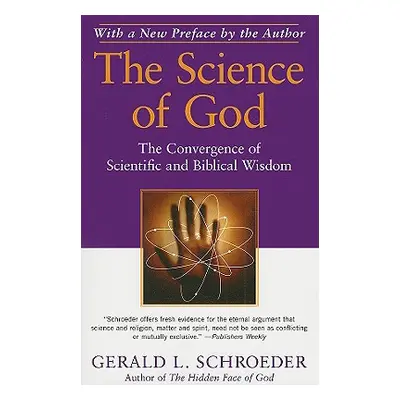 "The Science of God: The Convergence of Scientific and Biblical Wisdom" - "" ("Schroeder Gerald 