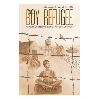 "The Boy Refugee" - "" ("Azimuddin Khawaja")(Paperback)