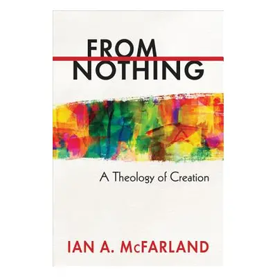 "From Nothing: A Theology of Creation" - "" ("McFarland Ian a.")(Paperback)