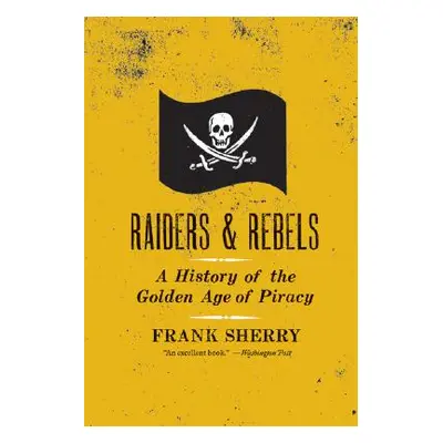 "Raiders and Rebels: The Golden Age of Piracy" - "" ("Sherry Frank")(Paperback)