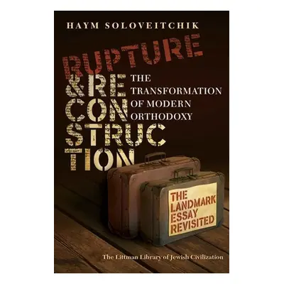 "Rupture and Reconstruction" - "The Transformation of Modern Orthodoxy" ("Soloveitchik Haym")(Pe