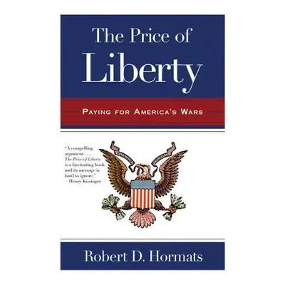 "The Price of Liberty: Paying for America's Wars" - "" ("Hormats Robert D.")(Paperback)