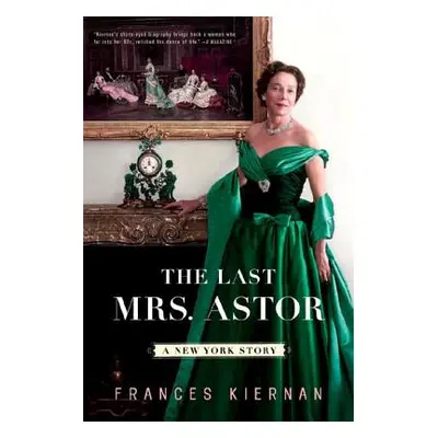 "Last Mrs. Astor: A New York Story" - "" ("Kiernan Frances")(Paperback)