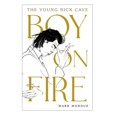 "Boy on Fire: The Young Nick Cave" - "" ("Mordue Mark")(Paperback)