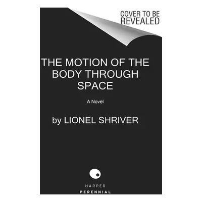 "The Motion of the Body Through Space" - "" ("Shriver Lionel")(Paperback)