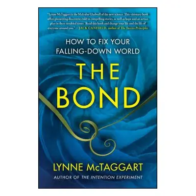 "The Bond: How to Fix Your Falling-Down World" - "" ("McTaggart Lynne")(Paperback)