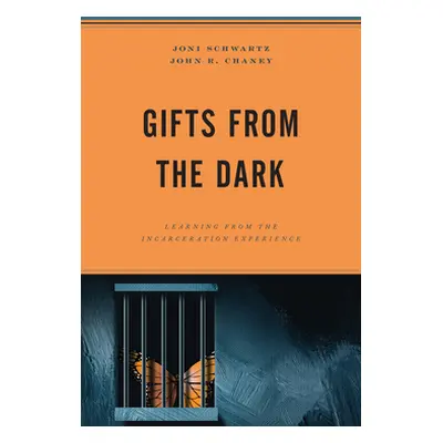 "Gifts from the Dark: Learning from the Incarceration Experience" - "" ("Schwartz Joni")(Pevná v