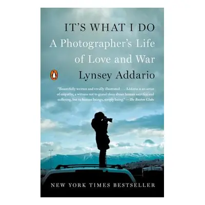 "It's What I Do: A Photographer's Life of Love and War" - "" ("Addario Lynsey")(Paperback)