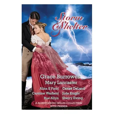 "Storm and Shelter: A Bluestocking Belles Collection With Friends" - "" ("Burrowes Grace")(Paper