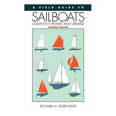 "A Field Guide to Sailboats of North America" - "" ("Sherwood Richard M.")(Paperback)