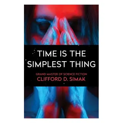 "Time Is the Simplest Thing" - "" ("Simak Clifford D.")(Paperback)