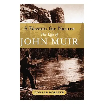 "A Passion for Nature: The Life of John Muir" - "" ("Worster Donald")(Pevná vazba)