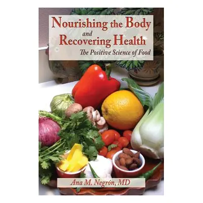 "Nourishing the Body and Recovering Health Softcover" - "" ("Negron Ana M.")(Paperback)