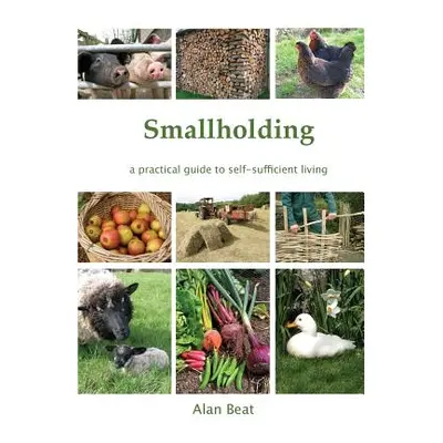 "Smallholding: A practical guide to self-sufficient living" - "" ("Beat Alan")(Paperback)