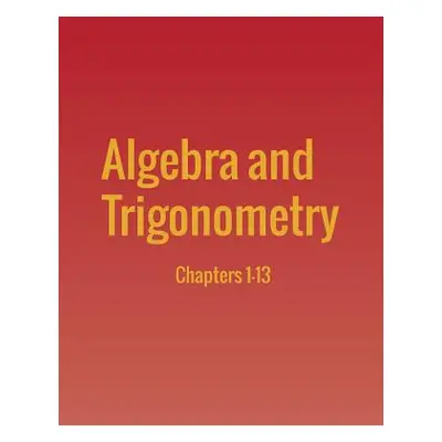 "Algebra and Trigonometry: Chapters 1-13" - "" ("Abramson Jay")(Paperback)