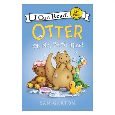 "Otter: Oh No, Bath Time!" - "" ("Garton Sam")(Pevná vazba)