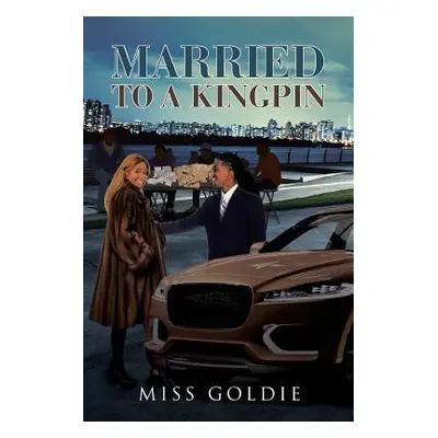 "Married to a Kingpin" - "" ("Goldie")(Paperback)