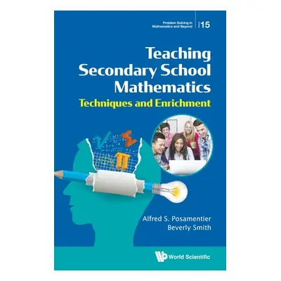 "Teaching Secondary School Mathematics: Techniques and Enrichment" - "" ("Posamentier Alfred S."