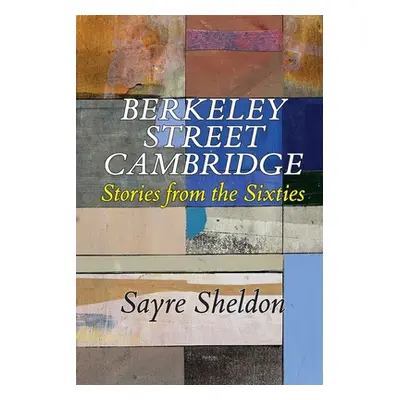 "Berkeley Street Cambridge: Stories from the Sixties" - "" ("Sheldon Sayre")(Paperback)