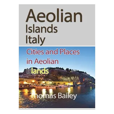 "Aeolian Islands Italy" - "" ("Bailey Thomas")(Paperback)