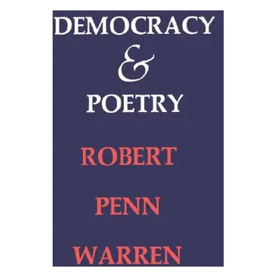 "Democracy and Poetry" - "" ("Warren Robert Penn")(Paperback)