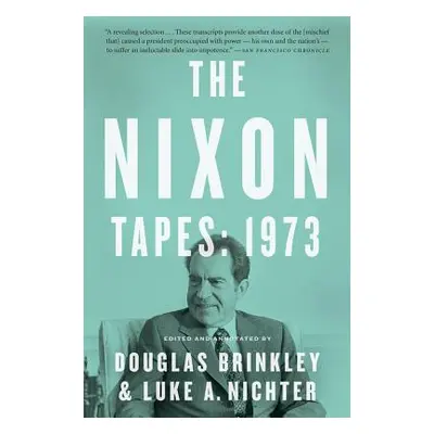 "The Nixon Tapes: 1973" - "" ("Brinkley Douglas")(Paperback)