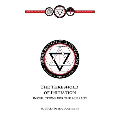 "Threshold of Initiation: Instructions for the Aspirant" - "" ("Souverains Ordre Martinistes")(P