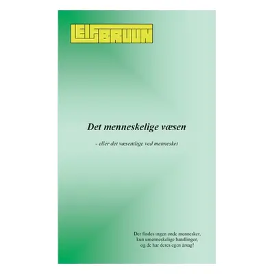 "Det menneskelige vsen: - eller det vsentlige ved mennesket" - "" ("Bruun Leif")(Paperback)