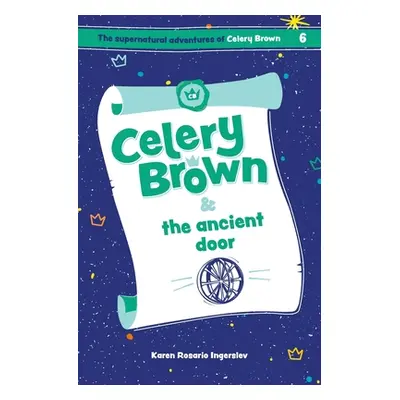 "Celery Brown and the ancient door" - "" ("Ingerslev Karen Rosario")(Paperback)